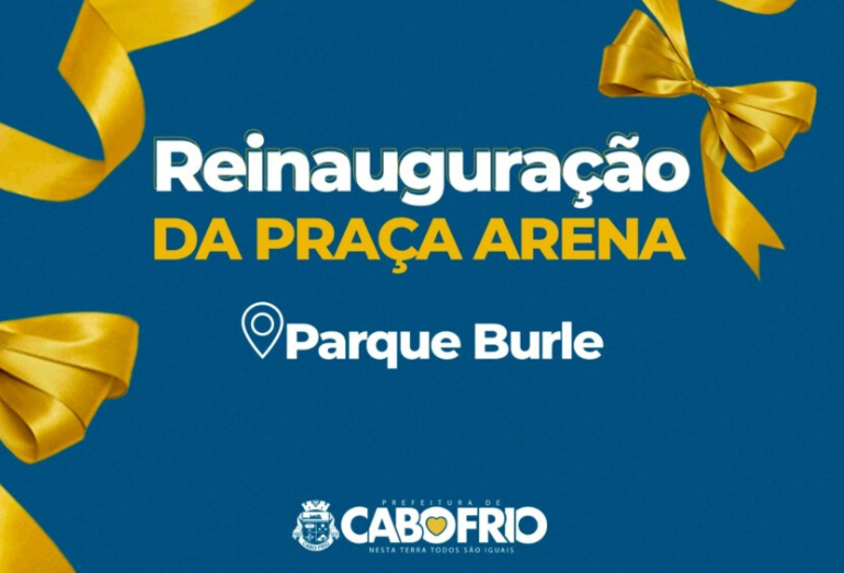 Praça Arena Parque Burle, em Cabo Frio, será reinaugurada nesta quinta (04)