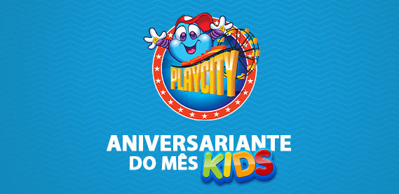 Aniversariante do Mês Kids – Play City