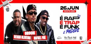 É Rap, É Trap, É Funk e Pagode – Via Music Hall