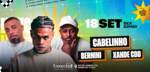 Cabelinho, Xande CDD e Bernini – Espaço Hall